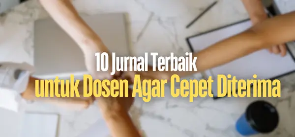 Rekomendasi 10 Jurnal Terbaik untuk Dosen