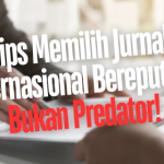 Tips memilih jurnal internasional bereputasi, bukan predator